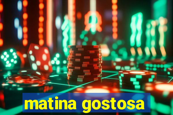 matina gostosa