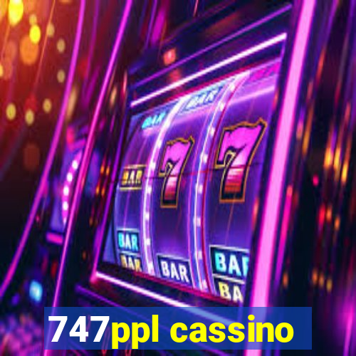 747ppl cassino