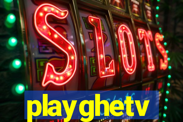 playghetv