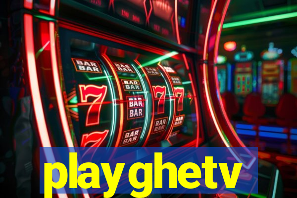 playghetv