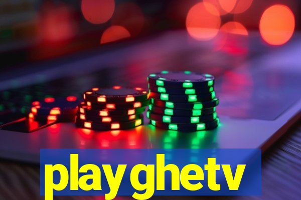 playghetv