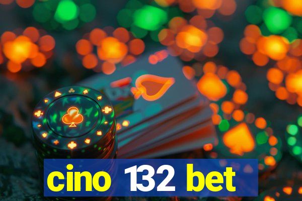 cino 132 bet