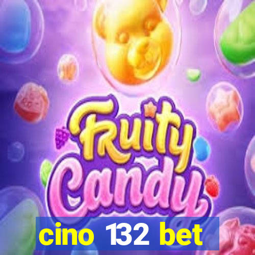 cino 132 bet