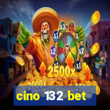 cino 132 bet