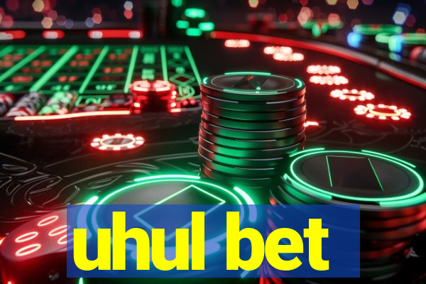 uhul bet