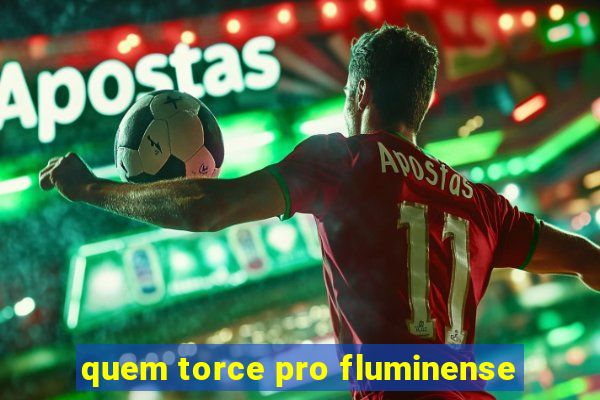 quem torce pro fluminense