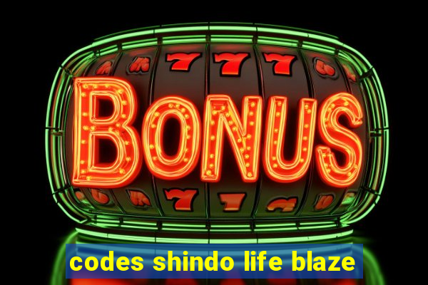 codes shindo life blaze