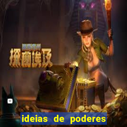 ideias de poderes para personagens