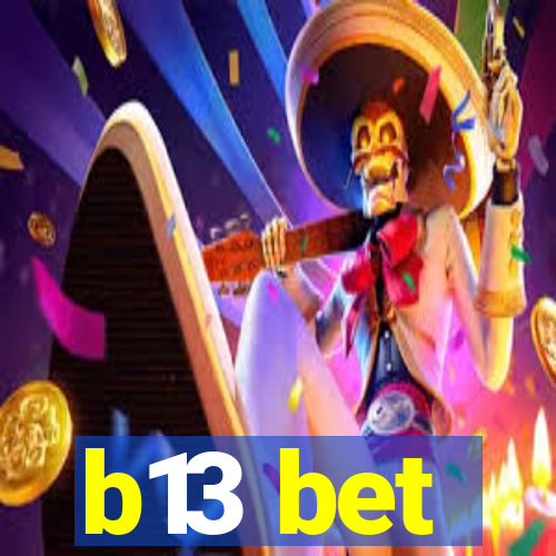 b13 bet