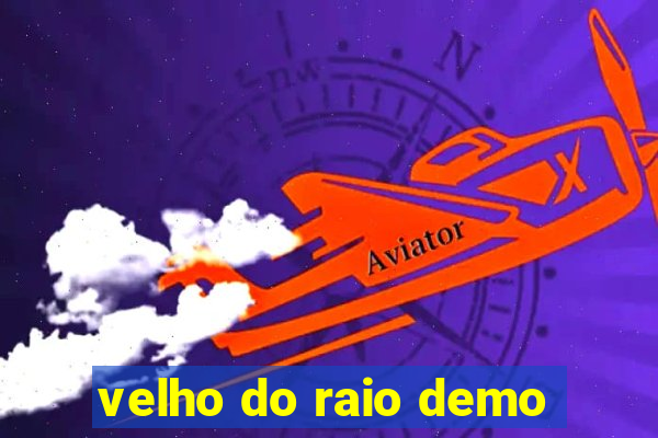 velho do raio demo