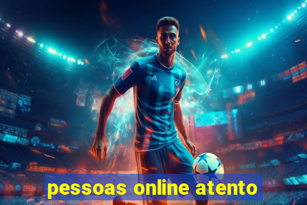 pessoas online atento