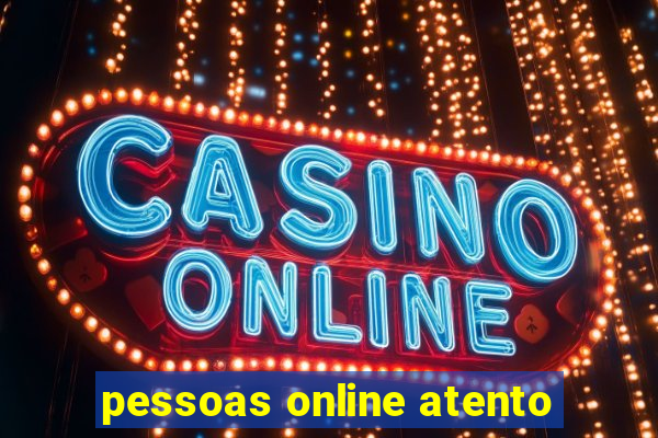 pessoas online atento