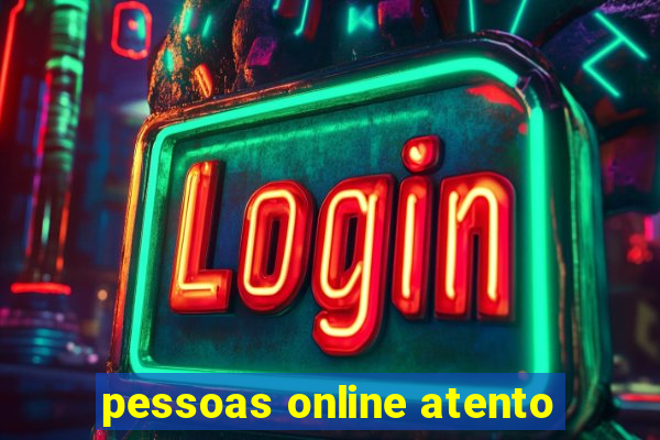 pessoas online atento