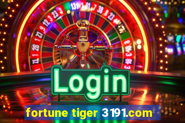 fortune tiger 3191.com