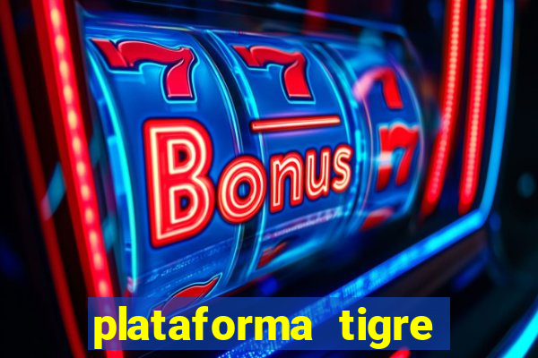 plataforma tigre pagando no cadastro