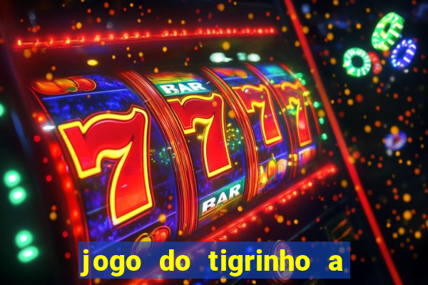 jogo do tigrinho a partir de r$ 1