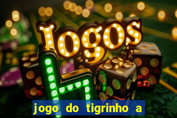 jogo do tigrinho a partir de r$ 1