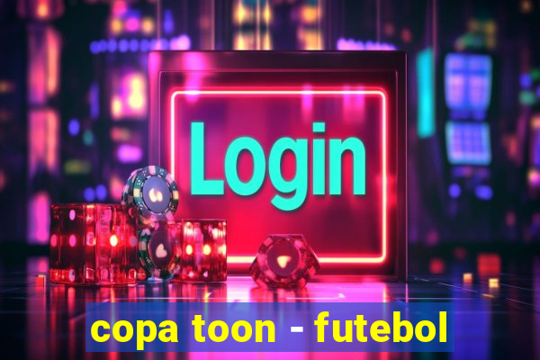 copa toon - futebol