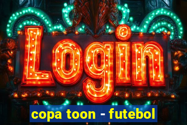 copa toon - futebol