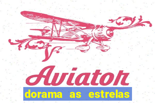 dorama as estrelas nao sao tao brilhantes quanto voce