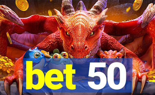 bet 50