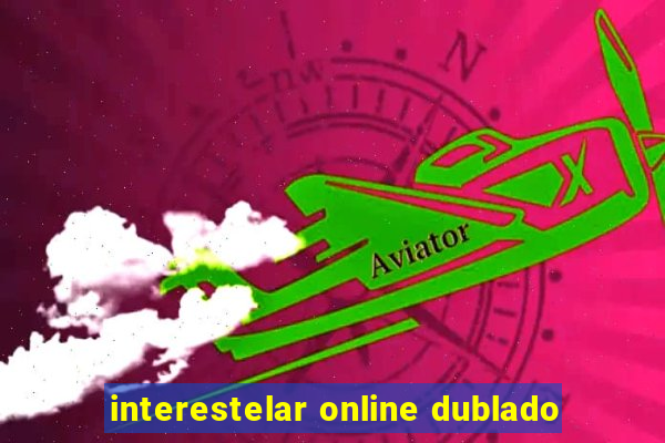 interestelar online dublado