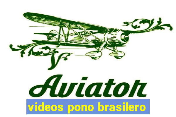 videos pono brasilero