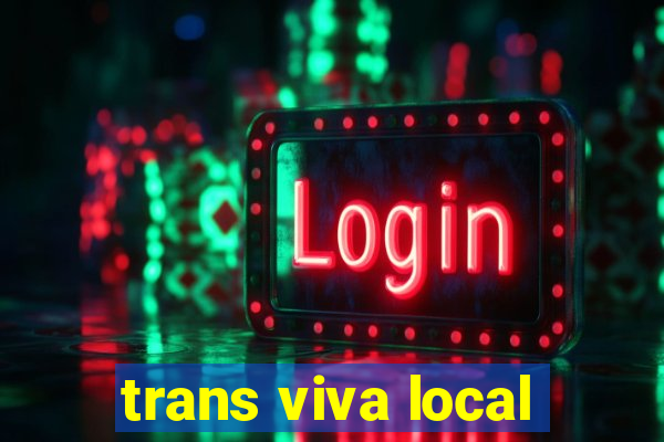 trans viva local