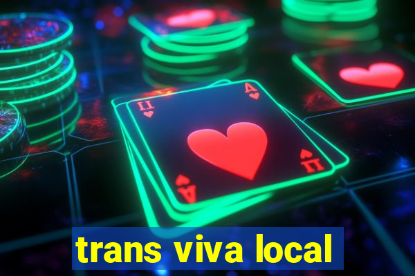 trans viva local