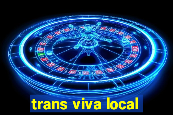 trans viva local