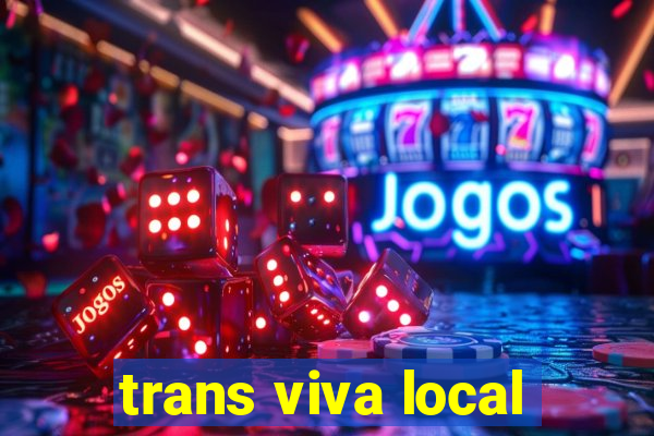 trans viva local