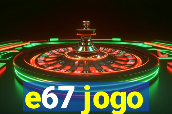 e67 jogo