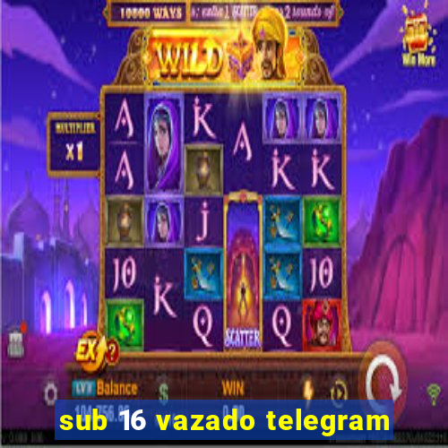 sub 16 vazado telegram