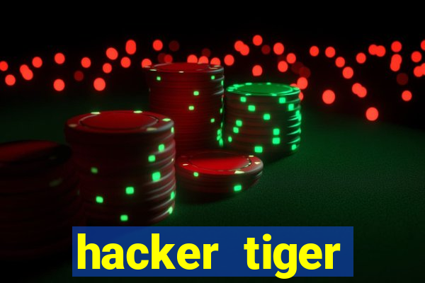 hacker tiger fortune gratis