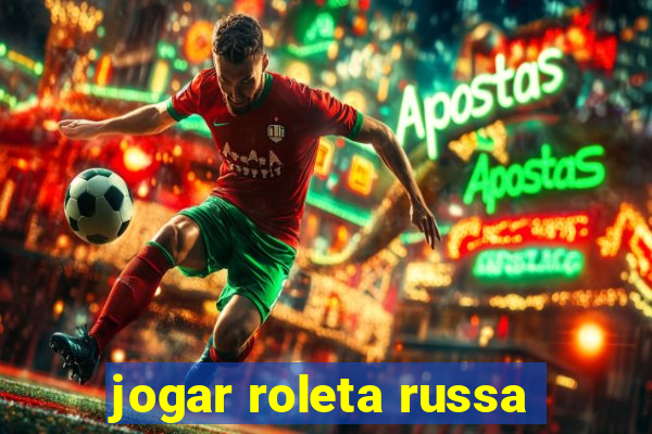 jogar roleta russa