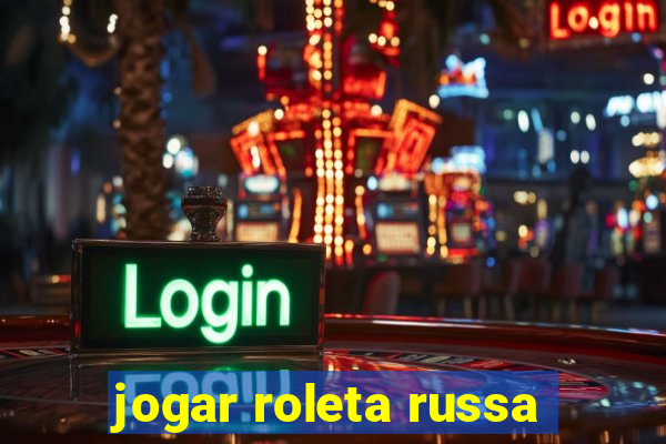 jogar roleta russa