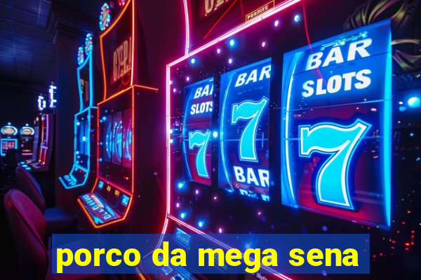 porco da mega sena