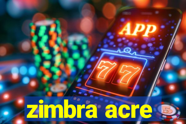 zimbra acre