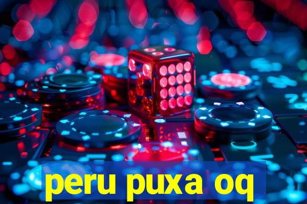 peru puxa oq