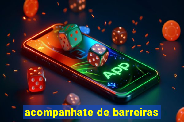 acompanhate de barreiras