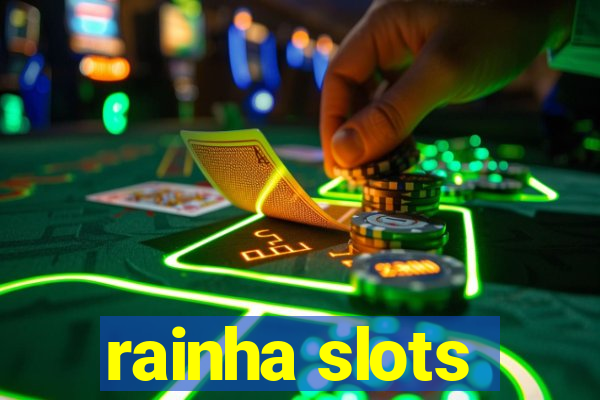 rainha slots