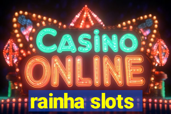 rainha slots