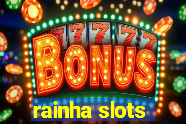 rainha slots