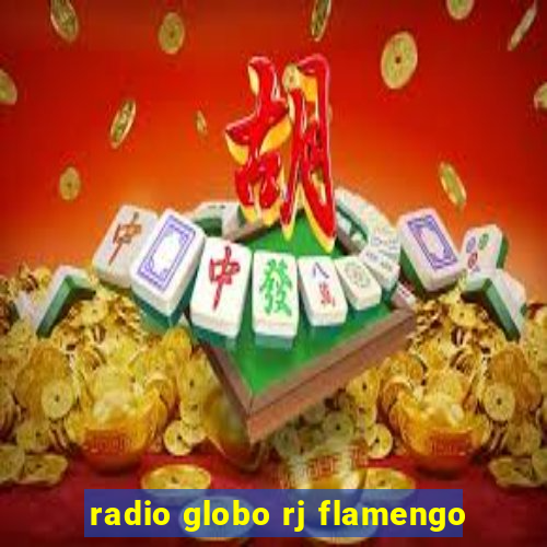 radio globo rj flamengo