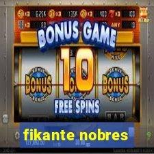 fikante nobres