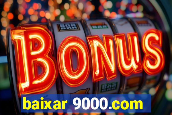 baixar 9000.com