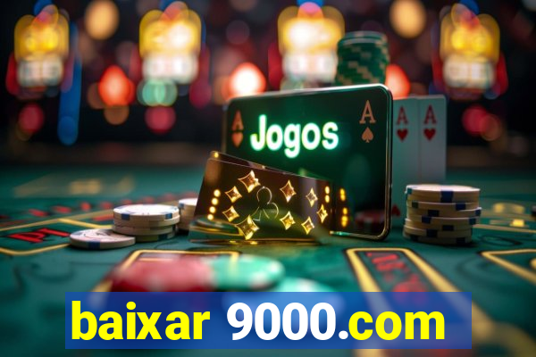 baixar 9000.com