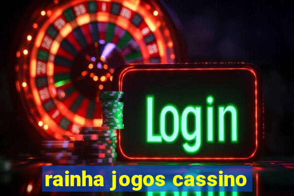 rainha jogos cassino