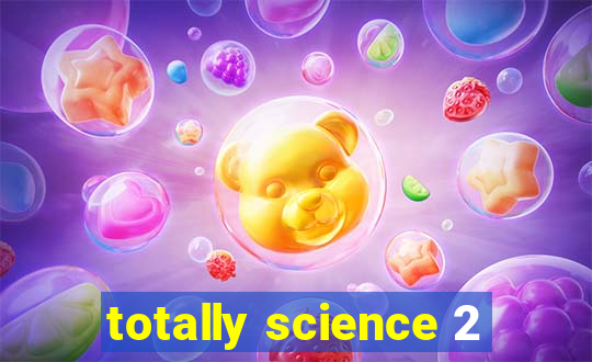 totally science 2