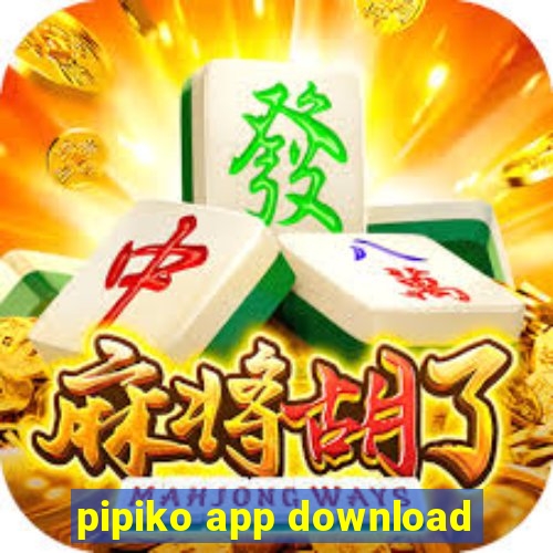 pipiko app download